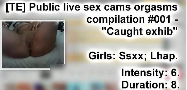  [TE] Public live sex cams orgasms compilation 001 - "Caught exhib"